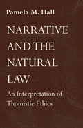 Narrative and the Natural Law: An Interpretation of Thomistic Ethics - Hardcover