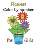 Flowers color by number for girls: color by numbers for girls ages 3-10, girls colring book - Paperback