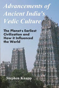 Advancements of Ancient India's Vedic Culture: The Planet's Earliest Civilization and How it Influenced the World - Paperback