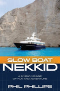 Slow Boat Nekkid: A 5-Year Voyage of Fun and Adventure - Paperback