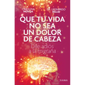 Que Tu Vida No Sea Un Dolor de Cabeza: Dile Adiós a la Migraña May Your Life Not Be a Headache - Paperback