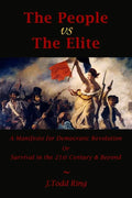 The People vs The Elite: A Manifesto for Democratic Revolution, Or, Survival in the 21st Century & Beyond - Paperback