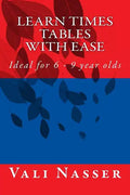 Learn Times Tables with Ease: Ideal for 6 - 9 year olds - Paperback