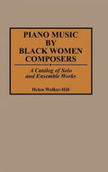 Piano Music by Black Women Composers: A Catalog of Solo and Ensemble Works - Hardcover
