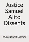 Justice Samuel Alito Dissents - Paperback