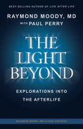 THE LIGHT BEYOND By Raymond Moody, MD: Explorations Into the Afterlife - Paperback