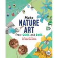 Make Nature Art from Odds and Ends - Hardcover