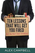 Ten Lessons That Will Get You Fired: (But You Must Teach Immediately) - Paperback