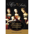 Mary and the Ladies: A 12 Days of Christmas Devotional - Paperback