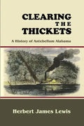 Clearing the Thickets: A History of Antebellum Alabama - Paperback