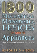 1800 Mechanical Movements, Devices and Appliances (16th enlarged edition) - Hardcover