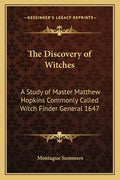 The Discovery of Witches: A Study of Master Matthew Hopkins Commonly Called Witch Finder General 1647 - Paperback