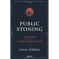 Public Stoning: God's Design for a Nation Without Prisons - Paperback