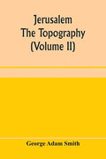 Jerusalem: the topography, economics and history from the earliest times to A.D. 70 (Volume II) - Paperback