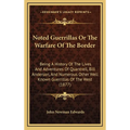 Noted Guerrillas Or The Warfare Of The Border: Being A History Of The Lives And Adventures Of Quantrell, Bill Anderson, And Numerous Other Well Known - Hardcover
