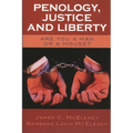 Penology, Justice and Liberty: Are You a Man or a Mouse? - Paperback