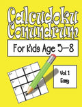 Calcudoku Conundrum For Kids: 144 Puzzles For Kids Age 5-8: Vol. 01 Easy - Paperback