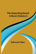 The Impending Sword; A Novel (Volume I) - Paperback