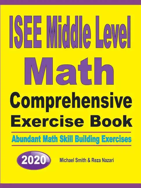 ISEE Middle Level Math Comprehensive Exercise Book: Abundant Math Skill Building Exercises - Paperback