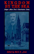 Kingdom By The Sea: Edgar Allan Poe's Charleston Tales - Paperback