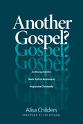 Another Gospel?: A Lifelong Christian Seeks Truth in Response to Progressive Christianity - Paperback