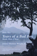 How the Tears of a Bad Boy Made Him a Man - Paperback