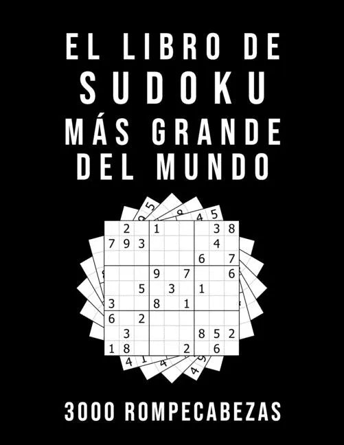 El Libro De Sudoku Más Grande Del Mundo - 3000 Rompecabezas: medio - difícil - experto 9x9 Puzzle Clásico Juego De Lógica - Paperback