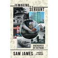 The Making of a Servant: Anchored in Vietnam - Paperback