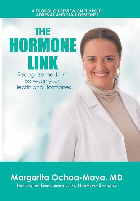 The Hormone Link: Recognize the "Link" Between your Health and Hormones - Hardcover