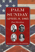 Palm Sunday: April 9, 1865 - Post Meridian - Paperback