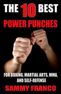 The 10 Best Power Punches: For Boxing, Martial Arts, MMA and Self-Defense - Paperback