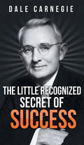 The Little Recognized Secret of Success - Hardcover