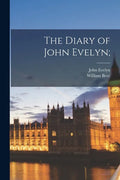 The Diary of John Evelyn; - Paperback