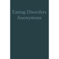 Eating Disorders Anonymous: The Story of How We Recovered from Our Eating Disorders - Hardcover