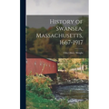 History of Swansea, Massachusetts, 1667-1917 - Hardcover