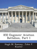 850 Engineer Aviation Battalion, Part 1 - Paperback