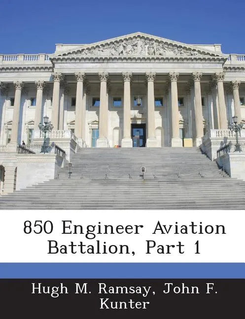 850 Engineer Aviation Battalion, Part 1 - Paperback
