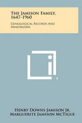 The Jamison Family, 1647-1960: Genealogical Records And Memoranda - Hardcover