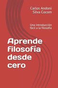 Aprende filosofía desde cero: Una introducción fácil a la filosofía - Paperback