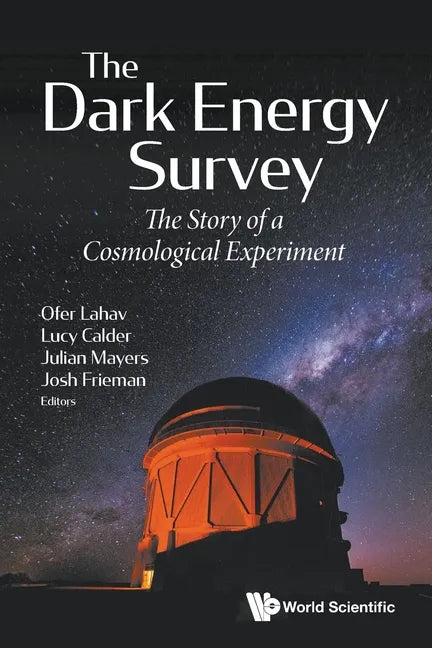 Dark Energy Survey, The: The Story of a Cosmological Experiment - Paperback