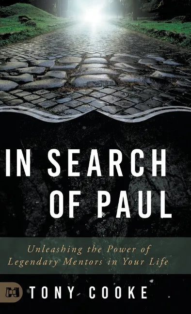 In Search of Paul: Unleashing the Power of Legendary Mentors in Your Life - Hardcover