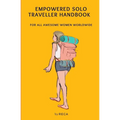 Empowered Solo Traveller Handbook: For all Awesome Women Worldwide - Paperback