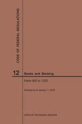 Code of Federal Regulations Title 12, Banks and Banking, Parts 900-1025, 2019 - Paperback