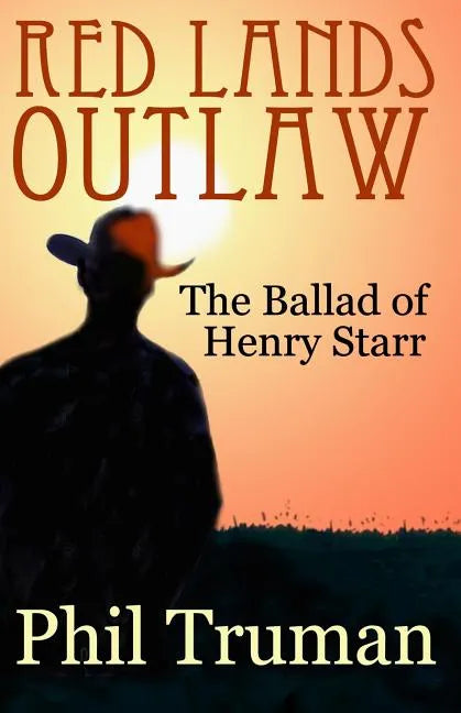 Red Lands Outlaw: the Ballad of Henry Starr - Paperback