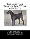 The Airedale Terrier For Work and Show - Paperback