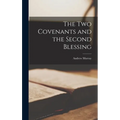The Two Covenants and the Second Blessing [microform] - Hardcover