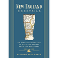 New England Cocktails: An Elegant Collection of Over 100 Recipes from the Northeast - Hardcover