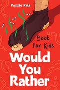 Would You Rather For Kids: 100 Silly Scenarios, Hilarious Questions and Challenging Family Fun - Paperback
