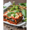 Dash Diet Cookbook for Beginners 2023: Easy to Cook Recipes to Help Lower Blood Pressure - Paperback