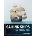 Sailing Ships from Plastic Kits - Hardcover